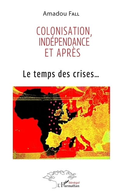 Colonisation, indépendance et après : le temps des crises...