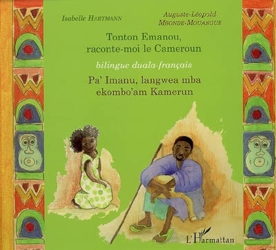 Tonton Emanou, raconte-moi le Cameroun = Pa'Imanu, langwea mab ekombo'am Kamerun