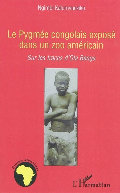 Pygmée congolais exposé dans un zoo américain : sur les traces d'Ota Benga (Le)