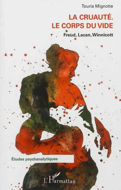 cruauté du corps vide : Freud, Lacan, Winnicott (La)