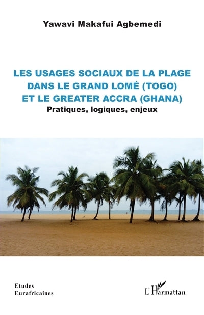 usages sociaux de la plage dans le Grand Lomé (Togo) et le Greater Accra (Ghana) (Les)