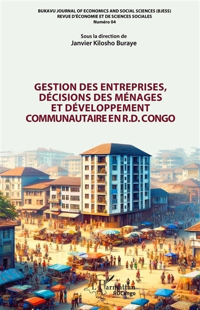 Bukavu journal of economics and social sciences, n°4. Gestion des entreprises, décisions des ménages et développement communautaire en R.D. Congo