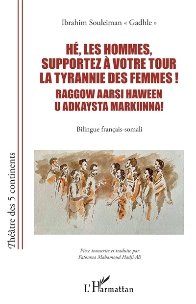 Hé, les hommes, supportez à votre tour la tyrannie des femmes !