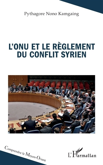 ONU et le règlement du conflit syrien (L')