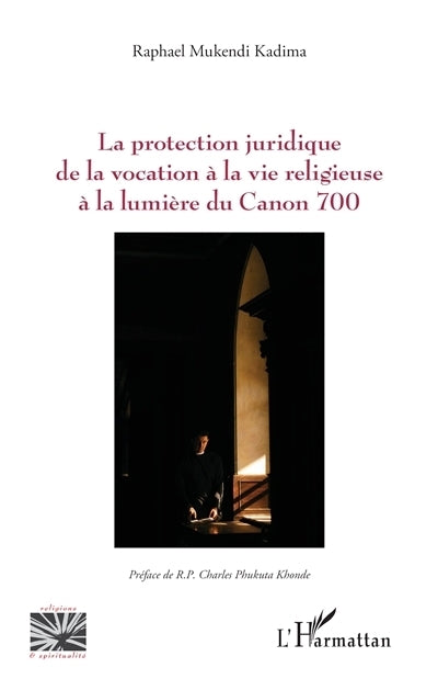 protection juridique de la vocation à la vie religieuse à la lumière du Canon 700 (La)