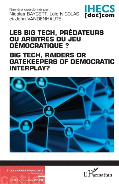 cahiers Protagoras, n°11. Les big tech, prédateurs ou arbitres du jeu démocratique ? (Les)