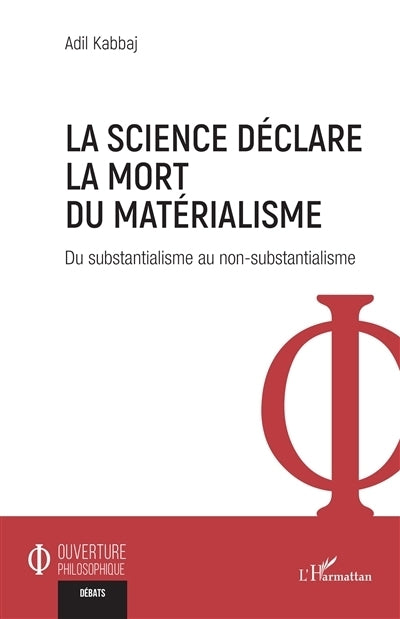 science déclare la mort du matérialisme : du substantialisme au non-substantialisme (La)