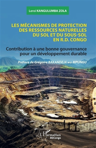 mécanismes de protection des ressources naturelles du sol et du sous-sol en R.D. Congo (Les)