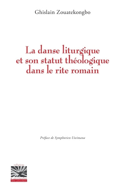 danse liturgique et son statut théologique dans le rite romain (La)