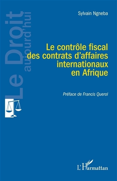 contrôle fiscal des contrats d'affaires internationaux en Afrique (Le)