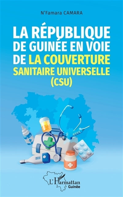 République de Guinée en voie de la couverture sanitaire universelle (CSU) (La)