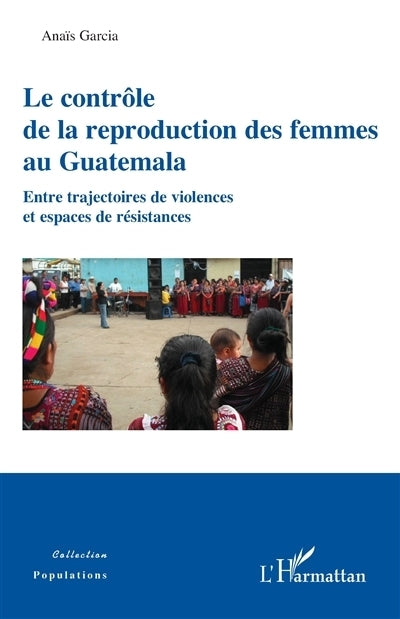 contrôle de la reproduction des femmes au Guatemala (Le)
