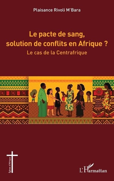 pacte de sang, solution de conflits en Afrique ? (Le)