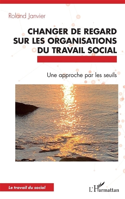 Changer de regard sur les organisations du travail social