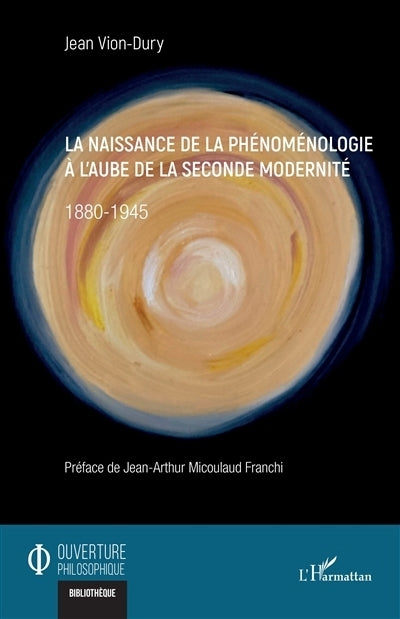naissance de la phénoménologie à l'aube de la seconde modernité (La)