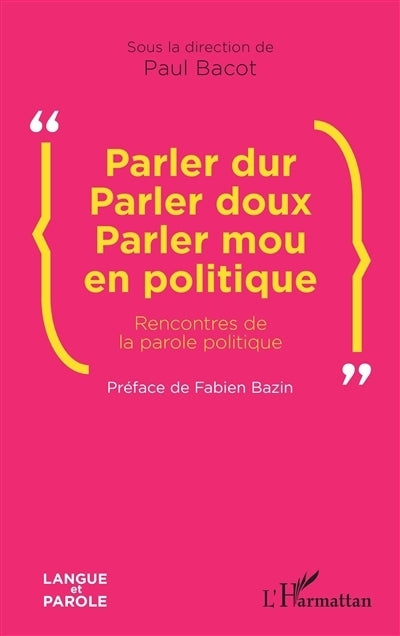 Parler dur, parler doux, parler mou en politique