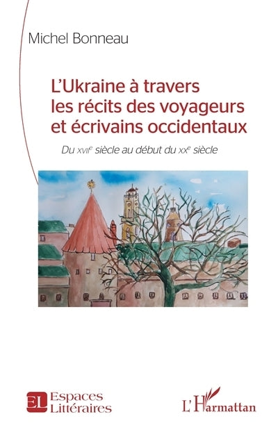 Ukraine à travers les récits des voyageurs et écrivains occidentaux (L')
