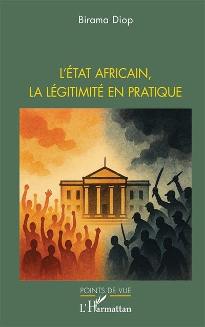 Etat africain, la légitimité en pratique (L')
