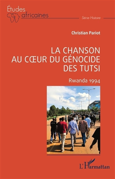 chanson au coeur du génocide des Tutsi (La)