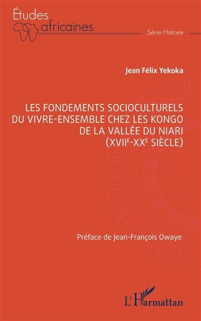 fondements socioculturels du vivre-ensemble chez les Kongo de la vallée du Niari (XVIIe-XXe siècle) (Les)