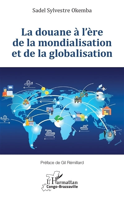 douane à l'ère de la mondialisation et de la globalisation (La)