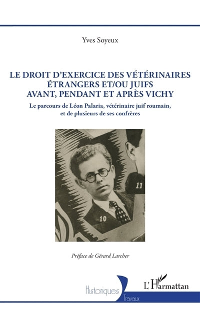droit d'exercice des vétérinaires étrangers et/ou juifs avant, pendant et après Vichy (Le)
