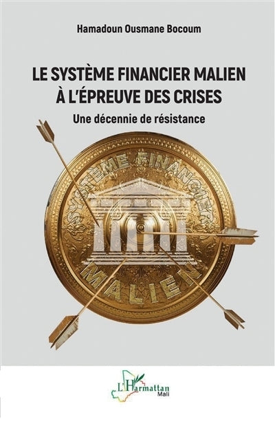 système financier malien à l'épreuve des crises (Le)