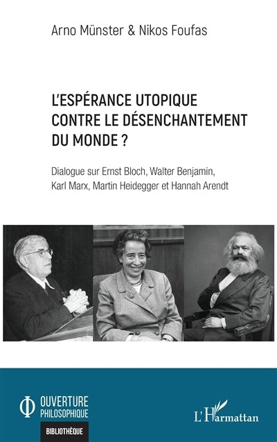 espérance utopique contre le désenchantement du monde ? (L')