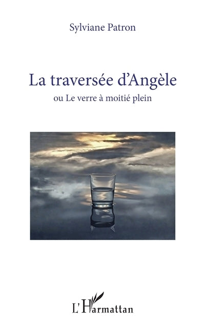 traversée d'Angèle ou Le verre à moitié plein (La)