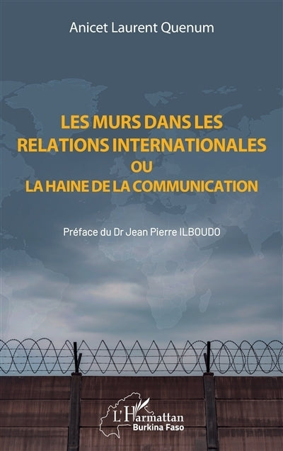 murs dans les relations internationales ou La haine de la communication (Les)