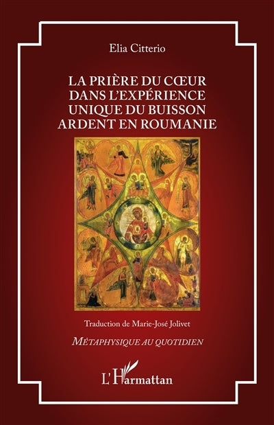 prière du coeur dans l'expérience unique du Buisson Ardent en Roumanie (La)