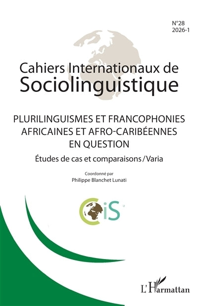 Cahiers internationaux de sociolinguistique, n°28. Plurilinguismes et francophonies africaines et afro-caribéennes en question