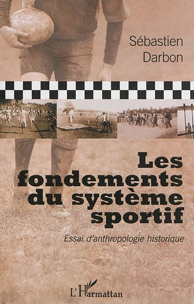 fondements du système sportif : essai d'anthropologie historique (Les)