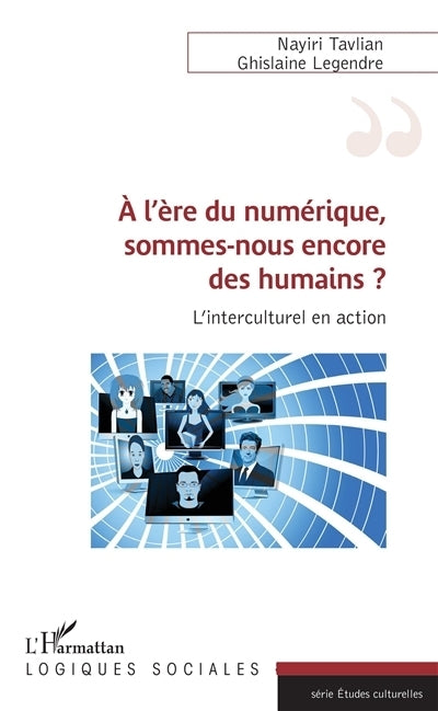 A l'ère du numérique, sommes-nous encore des humains ? : l'interculturel en action
