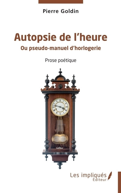 Autopsie de l'heure ou Pseudo-manuel d'horlogerie