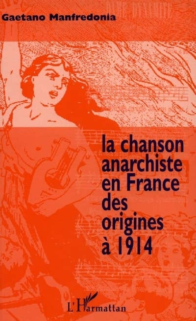 chanson anarchiste en France des origines à 1914 : dansons la ravachole ! (La)