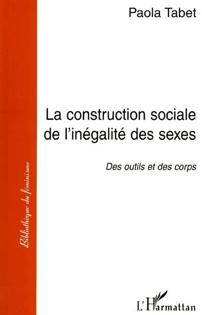 construction sociale de l'inégalité des sexes : des outils et des corps (La)