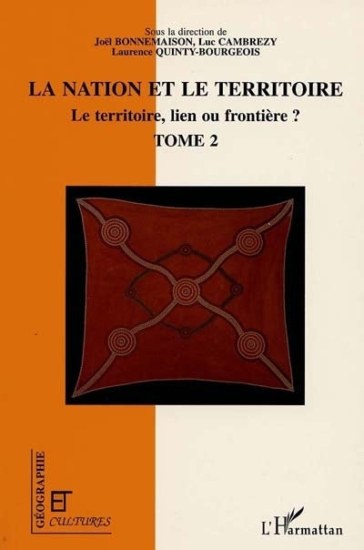 territoire, lien ou frontière ?, Vol. 2. La nation et le territoire (Le)