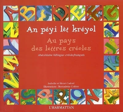 Au pays des lettres créoles = An péyi lèt kréyol : abécédaire bilingue créole-français
