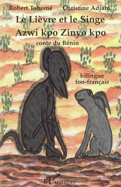 lièvre et le singe : conte du Bénin, bilingue fon-français = Azwi kpo Zinyo kpo (Le)