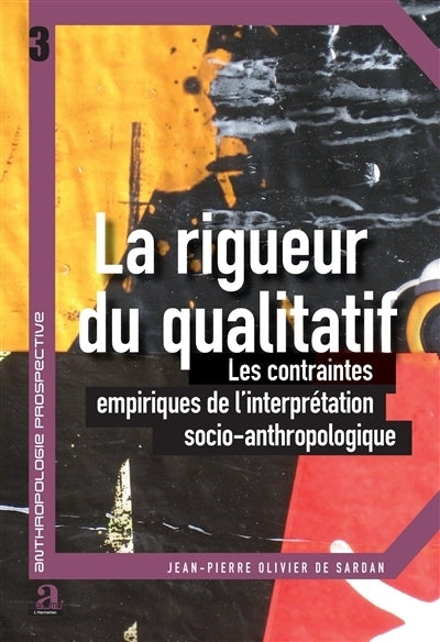 rigueur du qualitatif : les contraintes empiriques de l'interprétation socio-anthropologique (La)