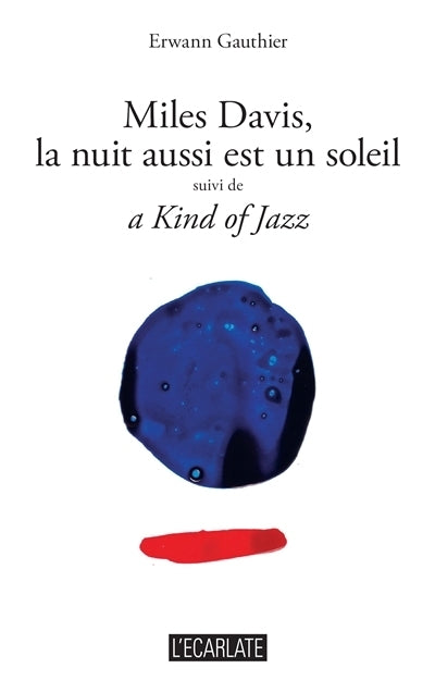 Miles Davis, la nuit aussi est un soleil ; Kind of jazz