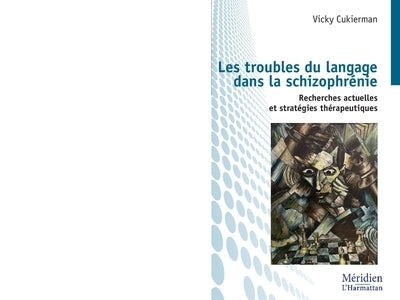 troubles du langage dans la schizophrénie : Recherches actuelles et stratégies thérapeutiques (Les)