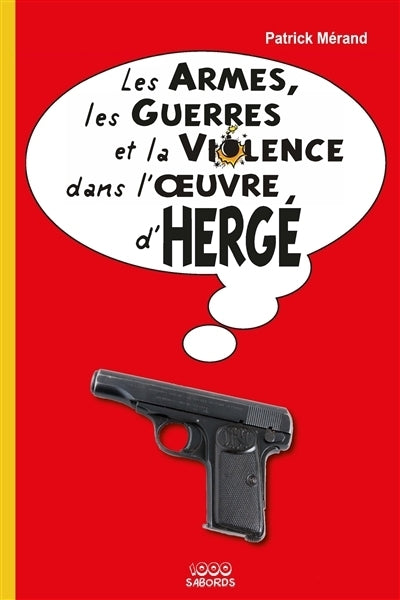 armes, les guerres et la violence dans l'oeuvre d'Hergé (Les)