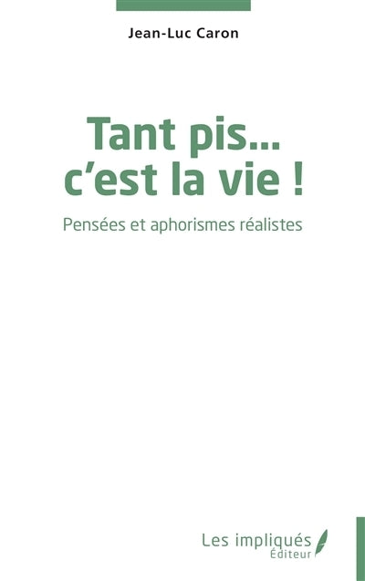 Tant pis... c'est la vie !