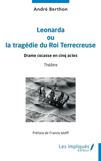 Leonarda ou La tragédie du roi Terrecreuse