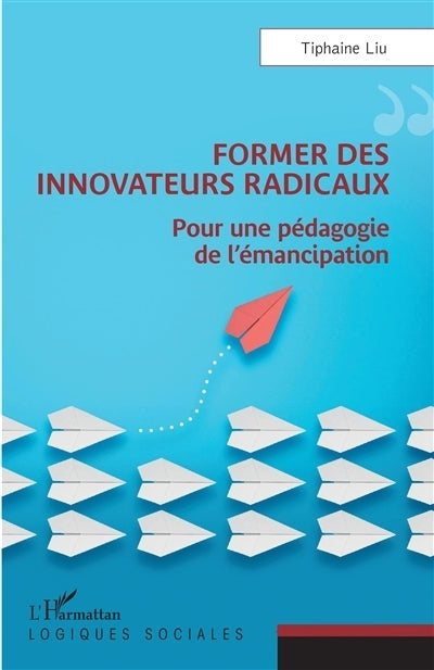 Former des innovateurs radicaux : pour une pédagogie de l'émancipation