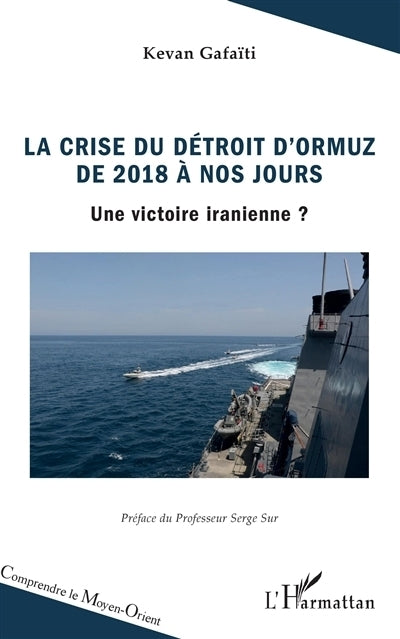 crise du détroit d'Ormuz de 2018 à nos jours : une victoire iranienne ? (La)