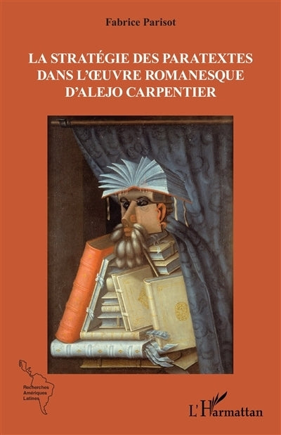 stratégie des paratextes dans l'oeuvre romanesque d'Alejo Carpentier (La)