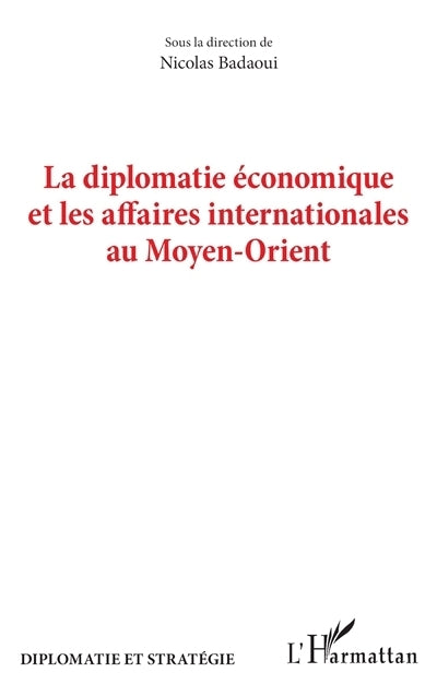 diplomatie économique et les affaires internationales au Moyen-Orient (La)
